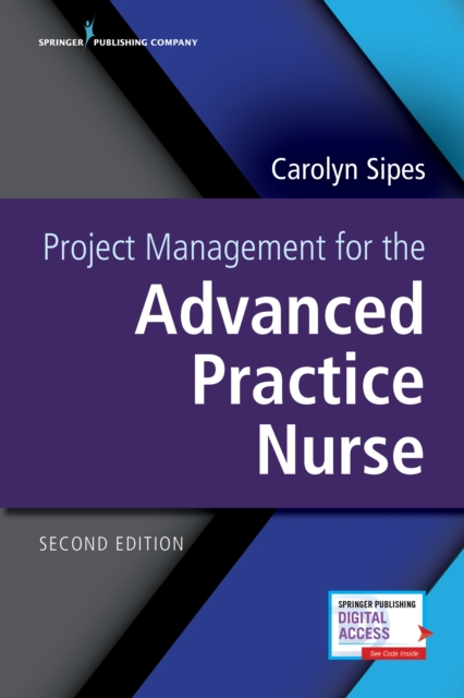 Project Management for the Advanced Practice Nurse, Second Edition, Paperback / softback Book