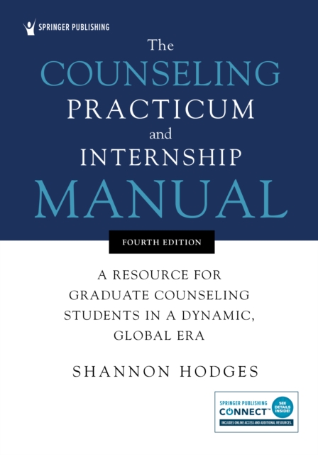 The Counseling Practicum and Internship Manual : A Resource for Graduate Counseling Students in a Dynamic, Global Era, Paperback / softback Book
