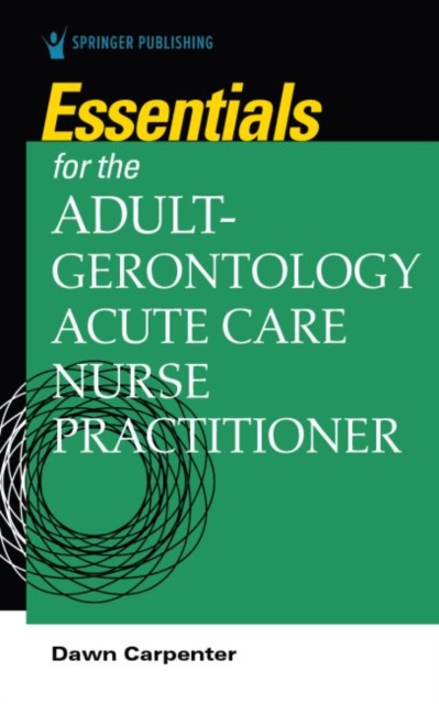 Essentials for the Adult-Gerontology Acute Care Nurse Practitioner, Paperback / softback Book