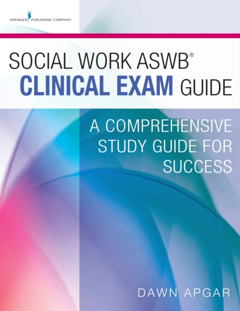 Social Work Aswb Clinical Exam Guide : A Comprehensive Study Guide for Success, Paperback / softback Book