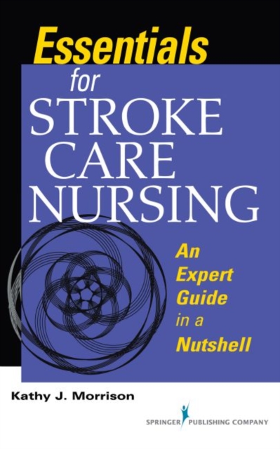 Essentials for Stroke Care Nursing : An Expert Guide in a Nutshell, Paperback / softback Book