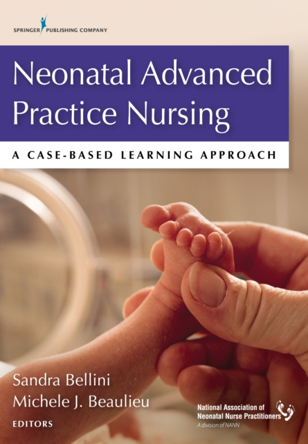 Neonatal Advanced Practice Nursing : A Case-Based Learning Approach, Paperback / softback Book