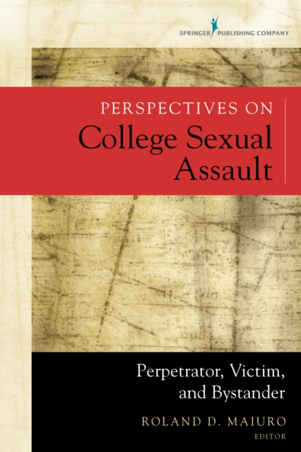 Perspectives on College Sexual Assault : Perpetrator, Victim, and Bystander, Paperback / softback Book