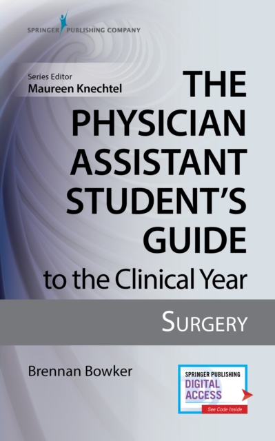 The Physician Assistant Student's Guide to the Clinical Year: Surgery : With Free Online Access!, Paperback / softback Book