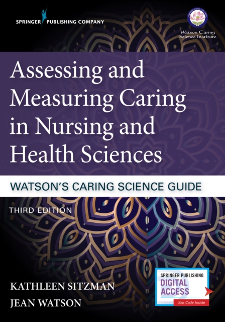 Assessing and Measuring Caring in Nursing and Health Sciences: Watson’s Caring Science Guide, Paperback / softback Book