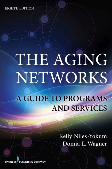 The Aging Networks : A Guide to Programs and Services, Paperback / softback Book