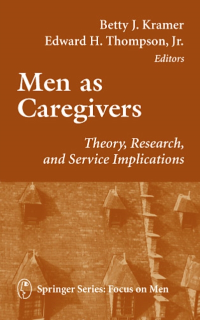 Men As Caregivers : Theory, Research, and Service Implications, PDF eBook