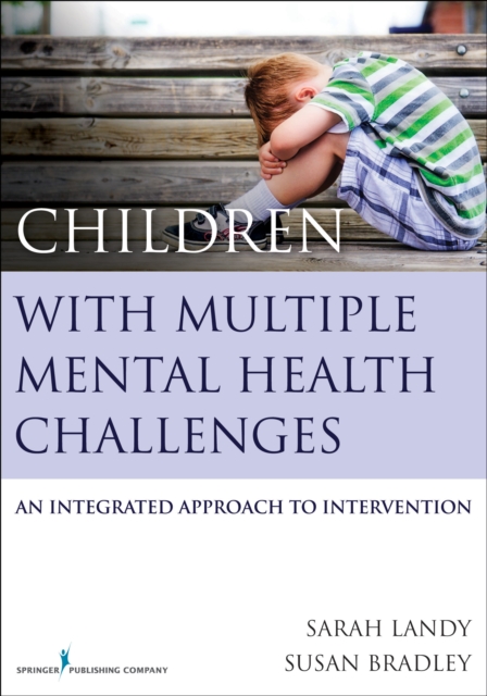 Children With Multiple Mental Health Challenges : An Integrated Approach to Intervention, Paperback / softback Book