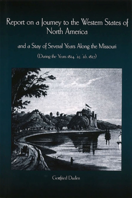 Report on a Journey to the Western States of North America and a Stay of Several Years Along the Missouri During the Years 1824, 1825, 1826 and 1827, Hardback Book