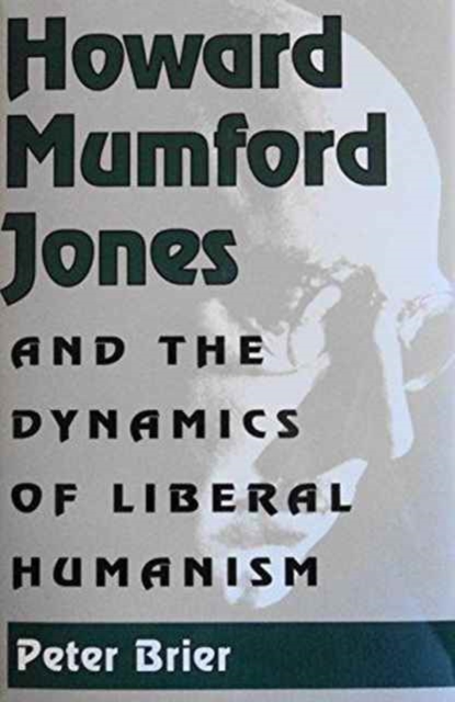 Howard Mumford Jones and the Dynamics of Liberal Humanism, Hardback Book