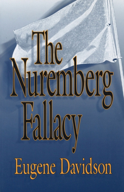 The Nuremberg Fallacy : Wars and Crimes Since World War II, Paperback / softback Book