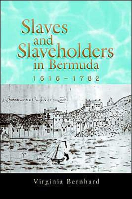 Slaves and Slaveholders in Bermuda, 1616-1782, Hardback Book