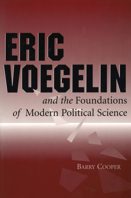 Eric Voegelin and the Foundations of Modern Political Science, Hardback Book