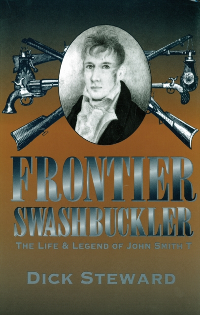 Frontier Swashbuckler : The Life and Legend of John Smith T., Hardback Book