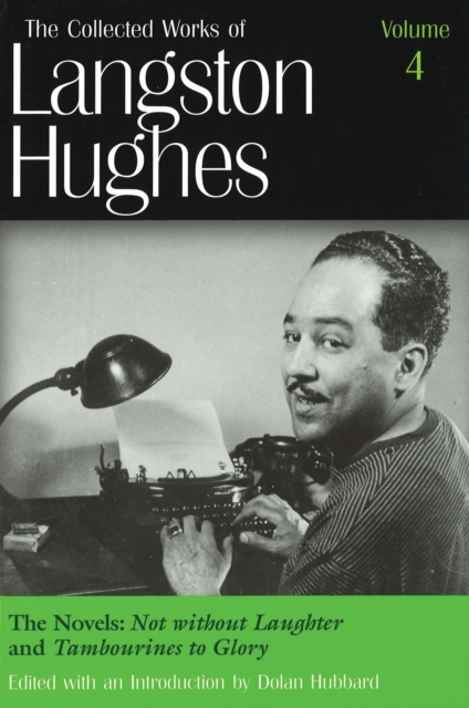 The Collected Works of Langston Hughes v. 4; Novels - ""Not without Laughter"" and ""Tambourines to Glory, Hardback Book