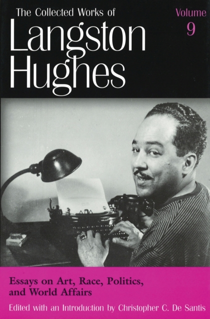 Collected Works of Langston Hughes v. 9; Essays on Art, Race, Politics and World Affairs, Hardback Book