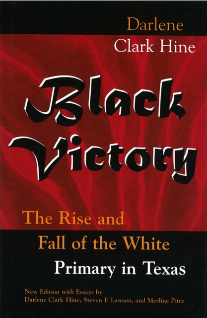 Black Victory : The Rise and Fall of the White Primary in Texas, Hardback Book