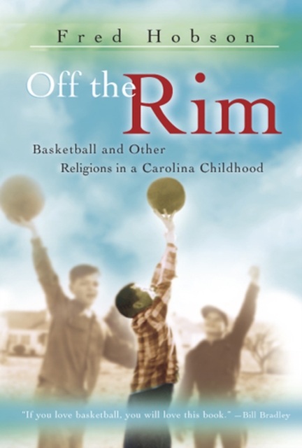 Off the Rim Volume 1 : Basketball and Other Religions in a Carolina Childhood, Paperback / softback Book