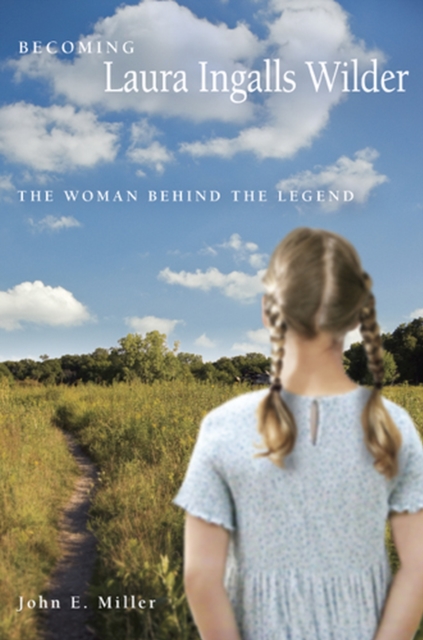 Becoming Laura Ingalls Wilder : The Woman Behind the Legend, Paperback / softback Book