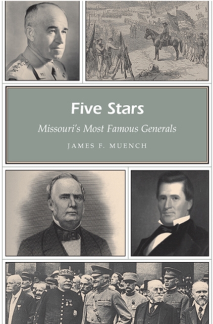 Five Stars Volume 1 : Missouri's Most Famous Generals, Paperback / softback Book