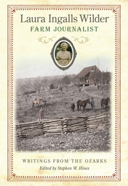 Laura Ingalls Wilder, Farm Journalist : Writings from the Ozarks, Hardback Book