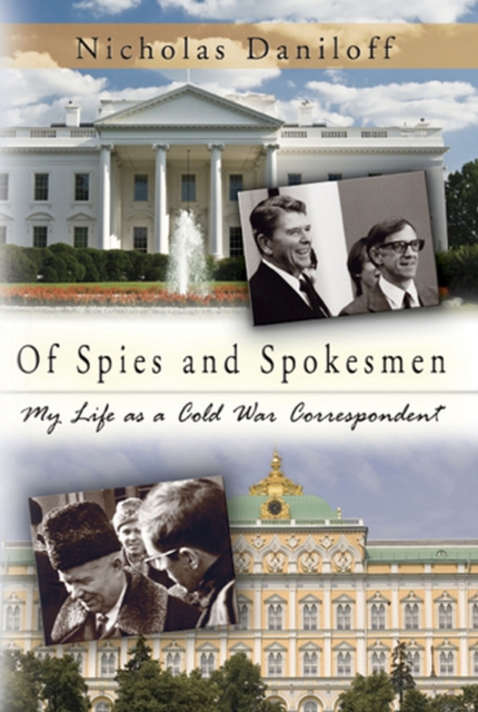 Of Spies and Spokesmen : My Life as a Cold War Correspondent, Hardback Book