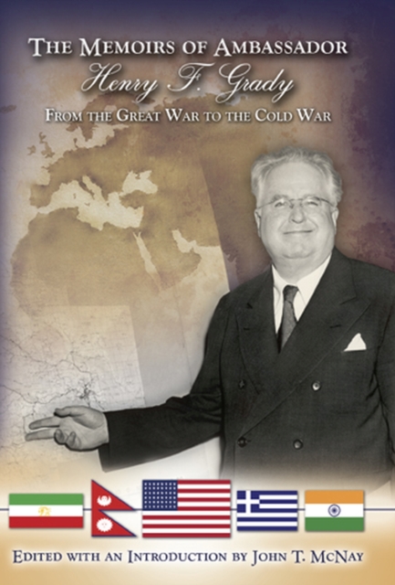 The Memoirs of Ambassador Henry F. Grady : From the Great War to the Cold War, Hardback Book