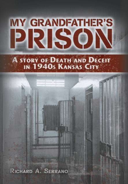 My Grandfather's Prison : A Story of Death and Deceit in 1940s Kansas City, Hardback Book