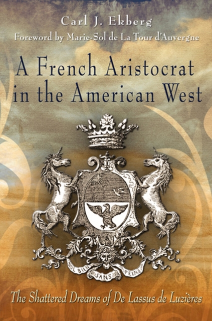 A French Aristocrat in the American West : The Shattered Dreams of De Lassus De Luzieres, Hardback Book