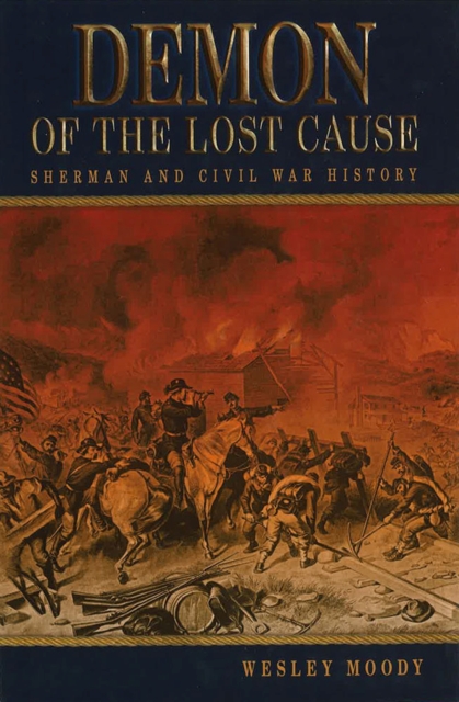 Demon of the Lost Cause : Sherman and Civil War History, Hardback Book