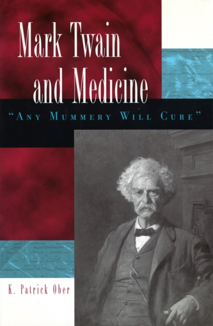 Mark Twain and Medicine : Any Mummery Will Cure, Paperback / softback Book