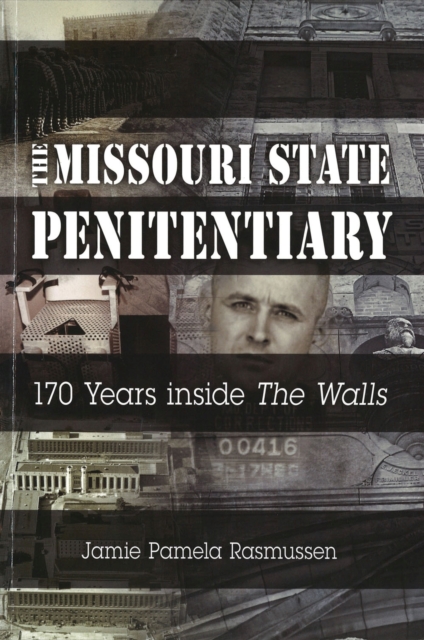 The Missouri State Penitentiary : 170 Years inside ""The Walls, Paperback / softback Book