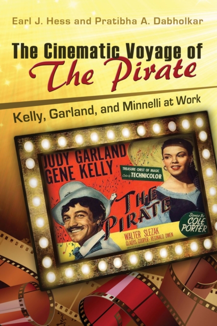 The Cinematic Voyage of The Pirate : Kelly, Garland, and Minnelli at Work, Hardback Book