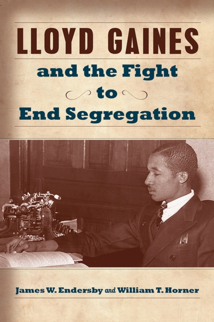 Lloyd Gaines and the Fight to End Segregation, Hardback Book