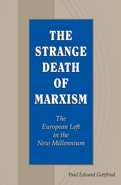 The Strange Death of Marxism : The European Left in the New Millennium,  Book