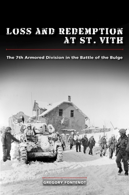 Loss and Redemption at St. Vith : The 7th Armored Division in the Battle of the Bulge, Hardback Book