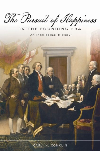 The Pursuit of Happiness in the Founding Era : An Intellectual History, Paperback / softback Book