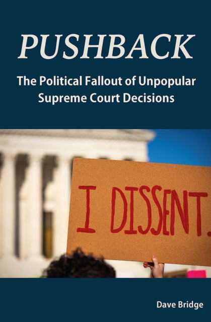 Pushback : The Political Fallout of Unpopular Supreme Court Decisions, Hardback Book