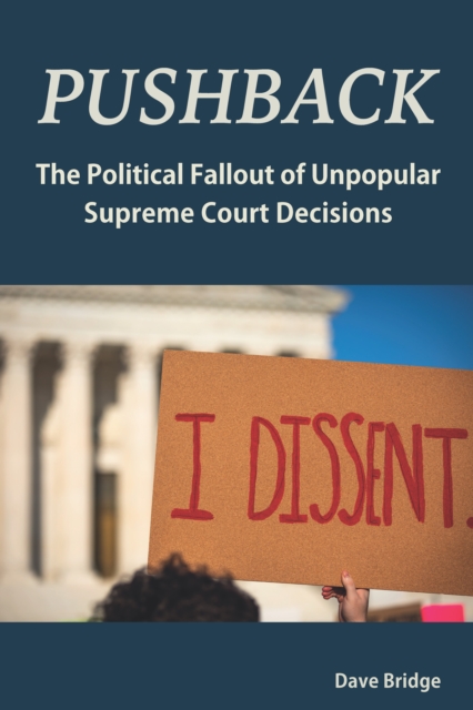 Pushback : The Political Fallout of Unpopular Supreme Court Decisions, PDF eBook
