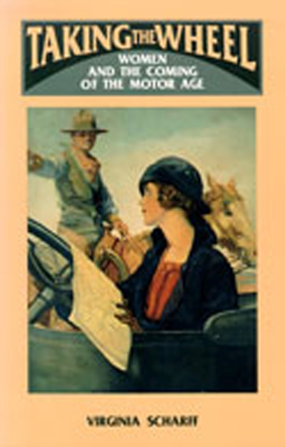 Taking the Wheel : Women and the Coming of the Motor Age, Hardback Book