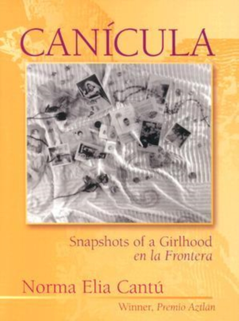 Canicula : Snapshots of a Girlhood en la Frontera, Paperback / softback Book