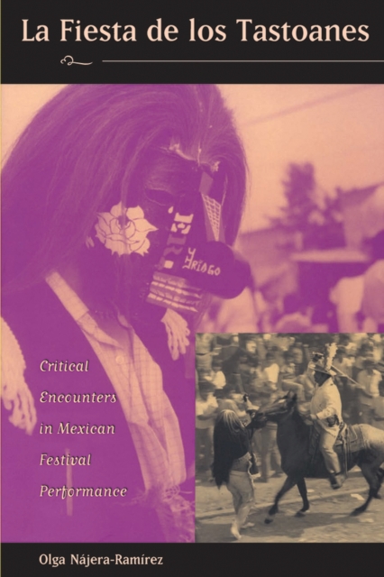 La Fiesta de los Tastoanes : Critical Encounters in Mexican Festival Performance, Paperback / softback Book