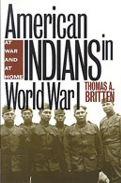 American Indians in World War I : At War and at Home, Paperback / softback Book