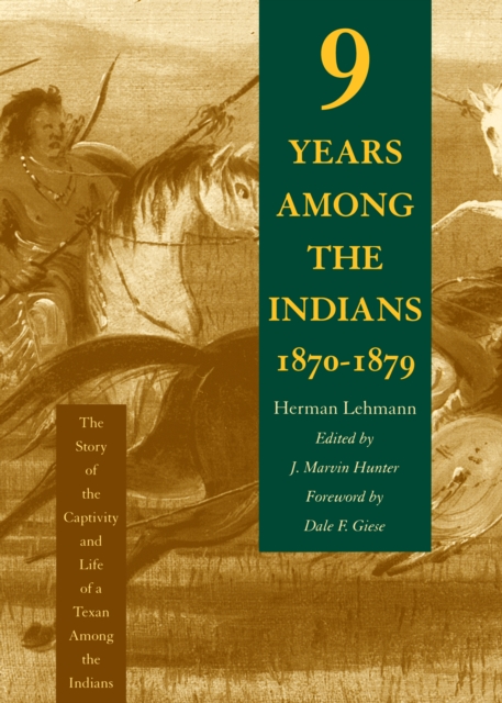 Nine Years Among the Indians, 1870-1879 : The Story of the Captivity and Life of a Texan Among the Indians, EPUB eBook