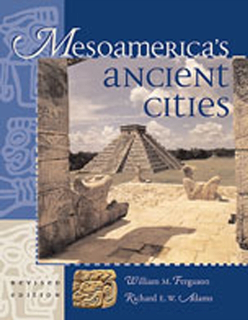 Mesoamerica's Ancient Cities : Aerial Views of Pre-Columbian Ruins in Mexico, Guatemala, Belize and Honduras, Paperback / softback Book