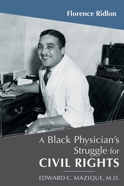 A Black Physician's Struggle for Civil Rights : Edward C. Mazique, M.D., Paperback / softback Book