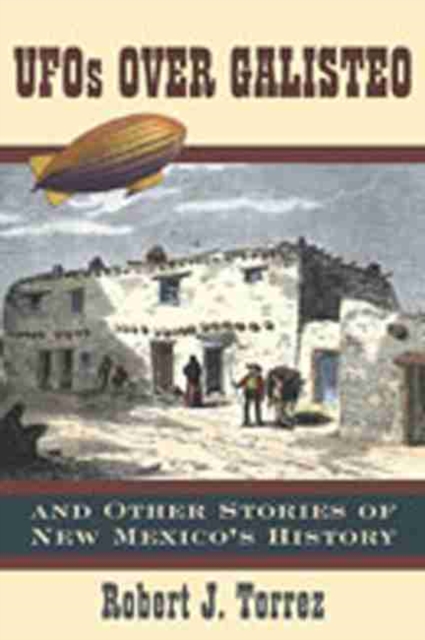 UFOs Over Galisteo : And Other Stories of New Mexico's History, Paperback / softback Book
