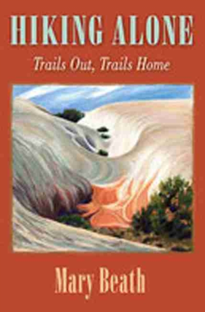 Hiking Alone : Trails Out, Trails Home, Paperback / softback Book