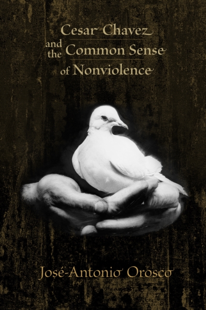 Cesar Chavez and the Common Sense of Nonviolence, EPUB eBook
