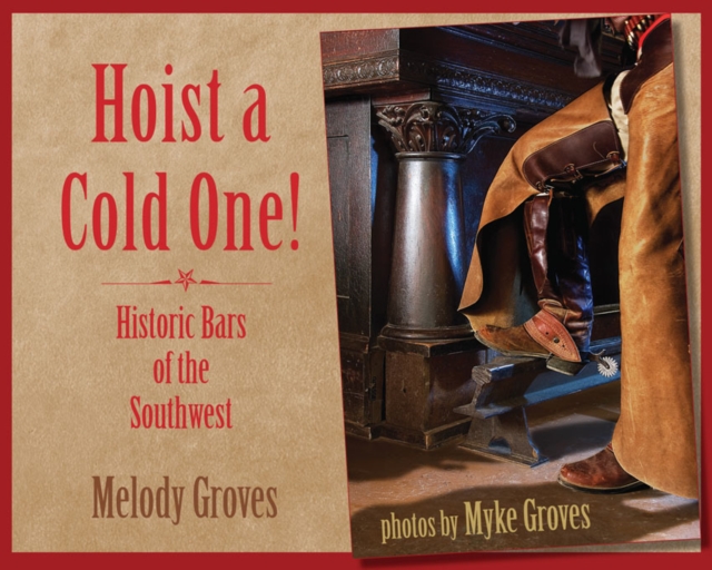 Hoist a Cold One! : Historic Bars of the Southwest, EPUB eBook